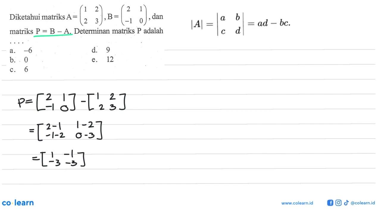 Diketahui matriks A= (1 2 2 3) B= (2 1 -1 0) dan matriks P