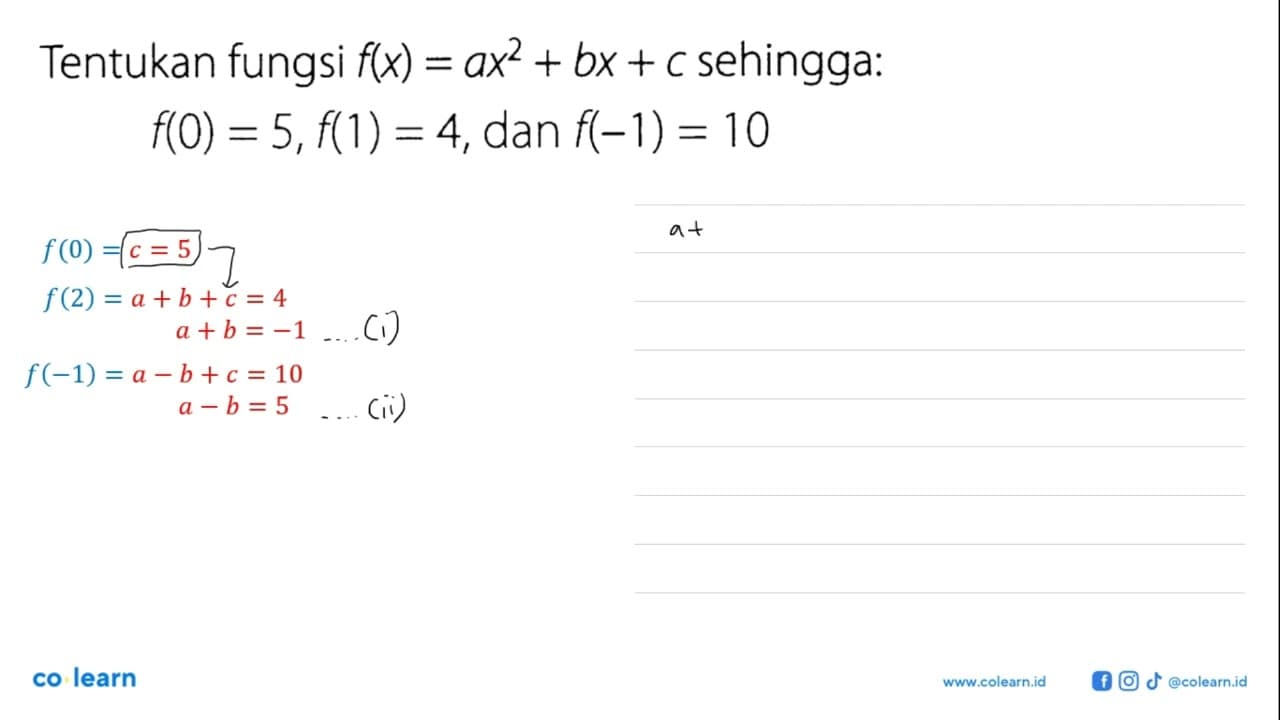 Tentukan fungsi f(x)=ax^2+bx+c sehingga:f(0)=5, f(1)=4, dan