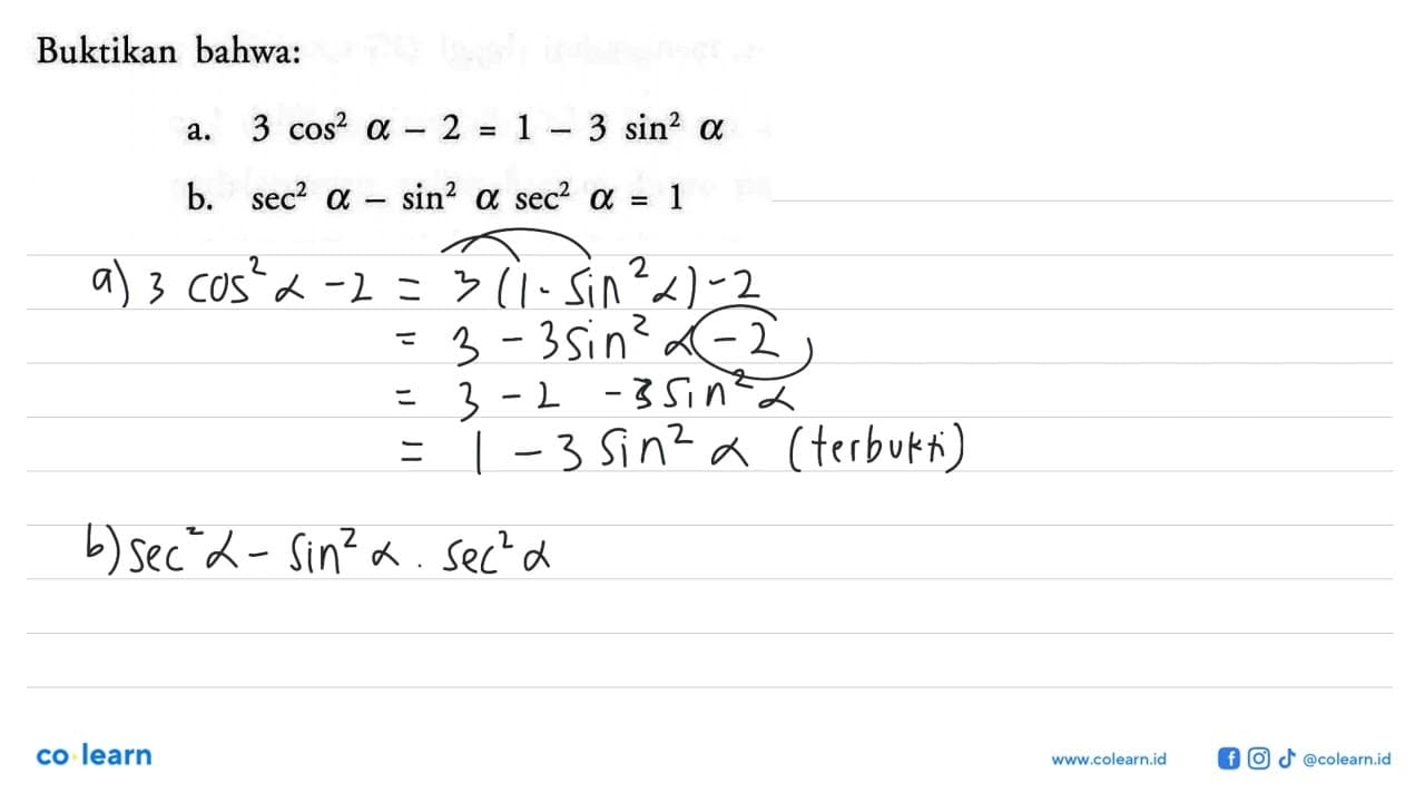 Buktikan bahwa:a. 3 cos ^2 a-2=1-3 sin ^2 a b. sec ^2 a-sin