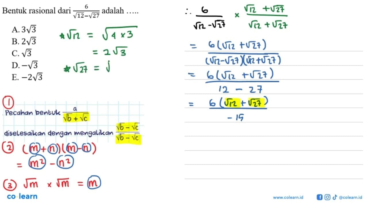 Bentuk rasional dari 6/(akar(12) - akar(27)) adalah.... A.