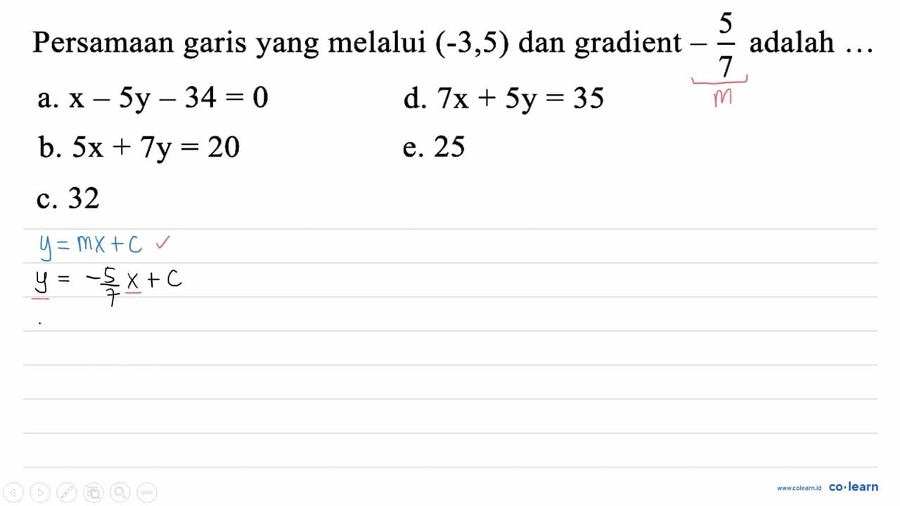 Persamaan garis yang melalui (-3,5) dan gradient -(5)/(7)