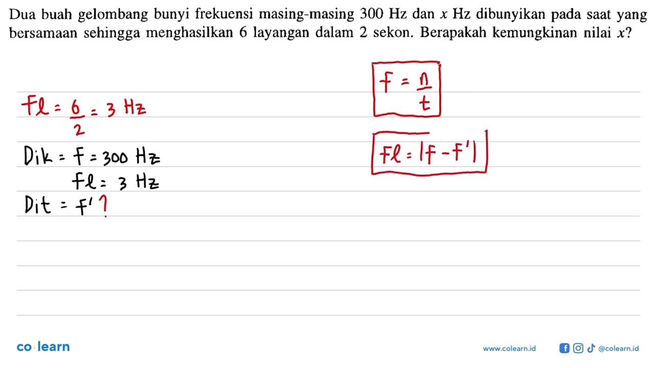 Dua buah gelombang bunyi frekuensi masing-masing 300 Hz dan