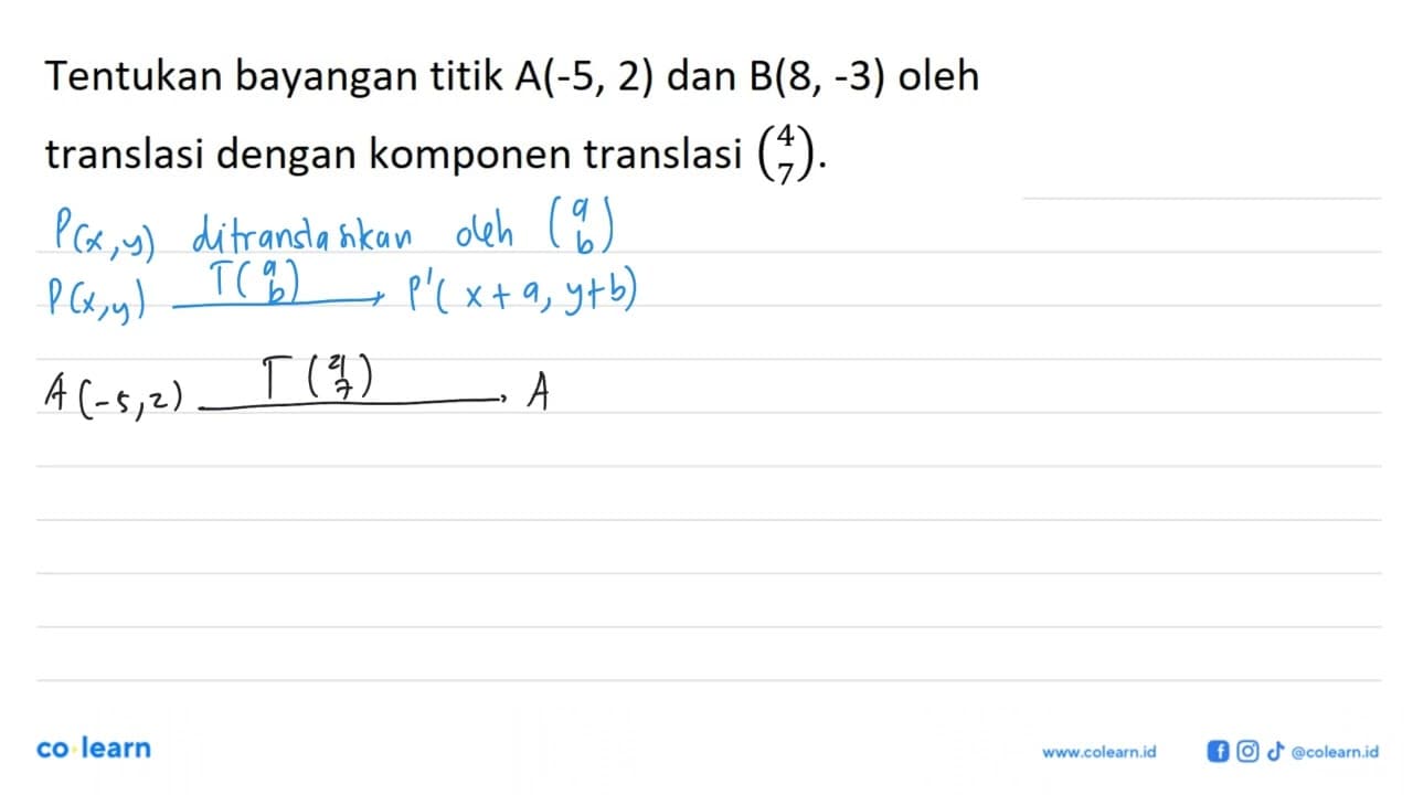 Tentukan bayangan titik A(-5, 2) dan B(8,-3) oleh translasi