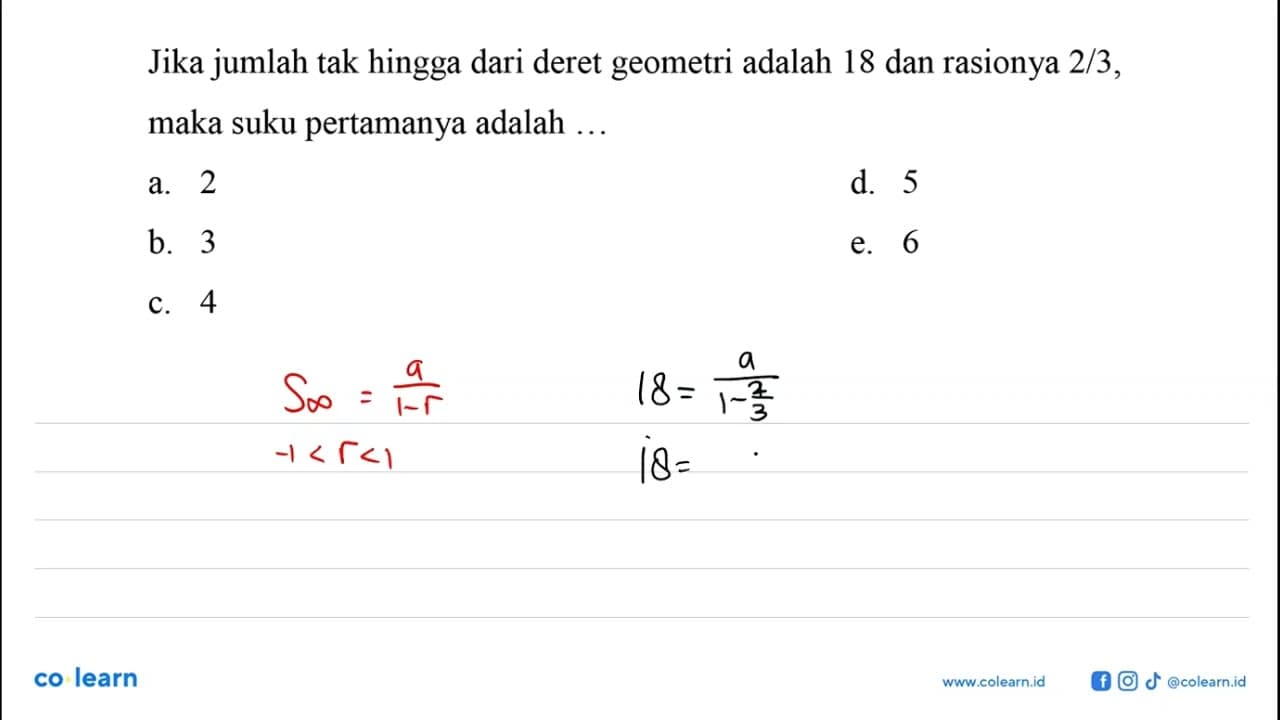 Jika jumlah tak hingga dari deret geometri adalah 18 dan