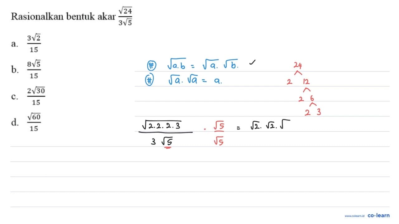 Rasionalkan bentuk akar akar(24)/3 akar(5)