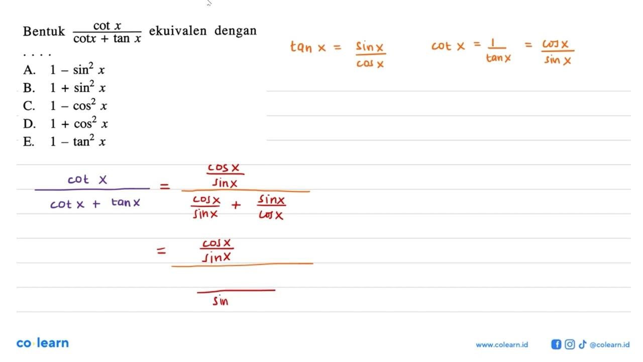 Bentuk cot x/(cot x+tan x) ekuivalen dengan