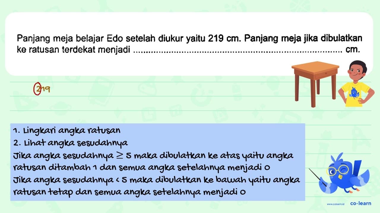 Panjang meja belajar Edo setelah diukur yaitu 219 cm .