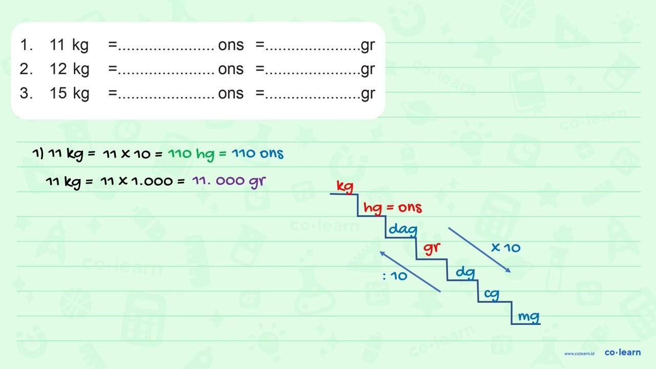 1. 11 kg = .... ons = ... gr 2 . 12 kg = ... ons = .... gr