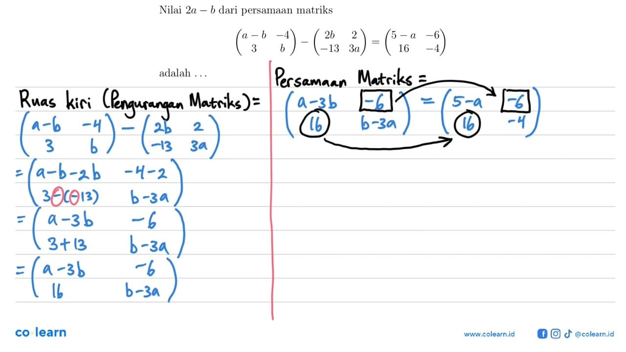 Nilai 2a-b dari persamaan matriks (a-b -4 3 b)-(2b 2 -13