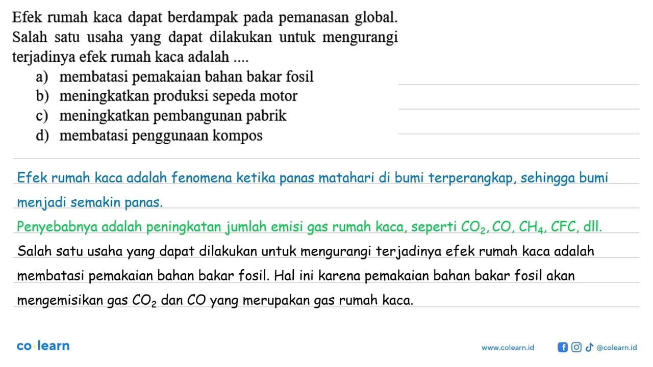 Efek rumah kaca dapat berdampak pada pemanasan global.