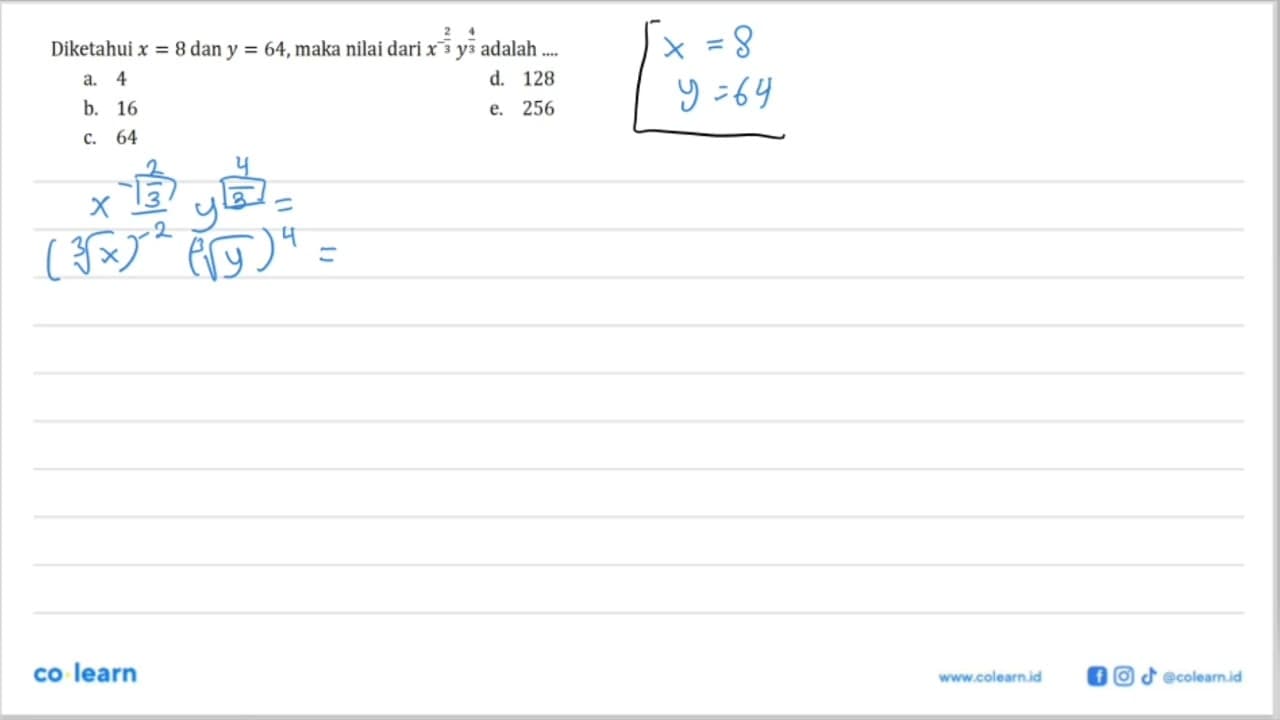 Diketahui x=8 dan y=64,maka nilai dari x^(-2/3) y^4/3