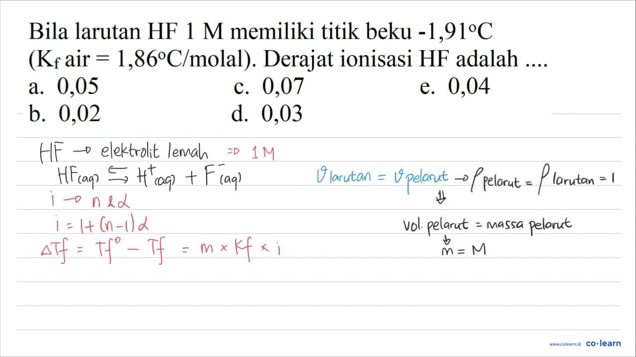 Bila larutan HF 1 M memiliki titik beku -1,91 C (Kf