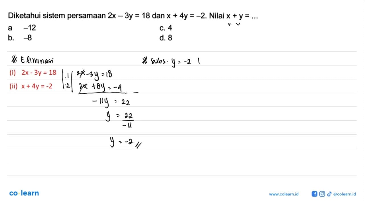 Diketahui sistem persamaan 2x-3y=18 dan x+4y=-2. Nilai