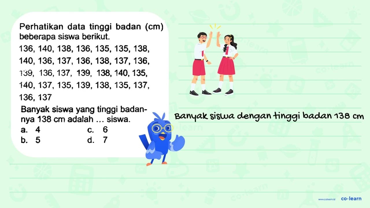 Perhatikan data tinggi badan (cm) beberapa siswa berikut.