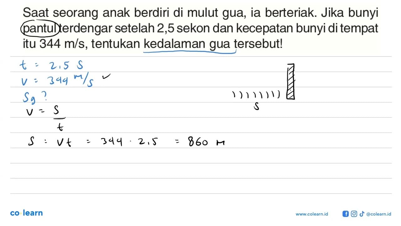 Saat seorang anak berdiri di mulut gua, ia berteriak. Jika