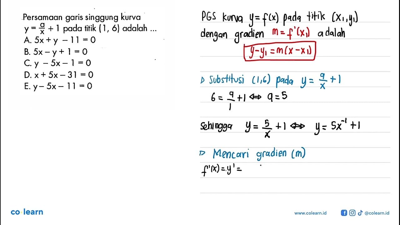 Persamaan garis singgung kurva y=a/x+1 pada titik (1,6)