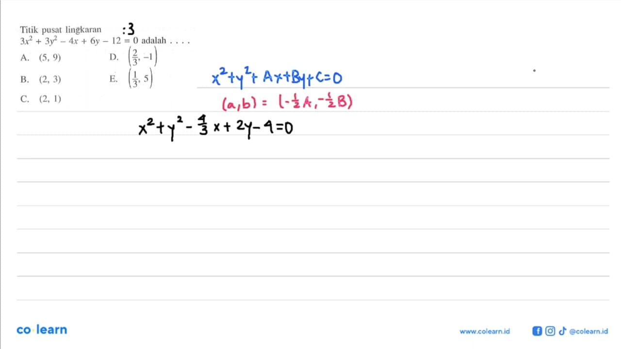 Titik pusat lingkaran 3x^2+3y^2-4x+6y-12=0 adalah ... .