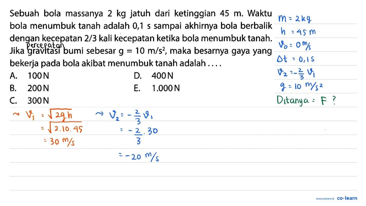 Sebuah bola massanya 2 kg jatuh dari ketinggian 45 m .