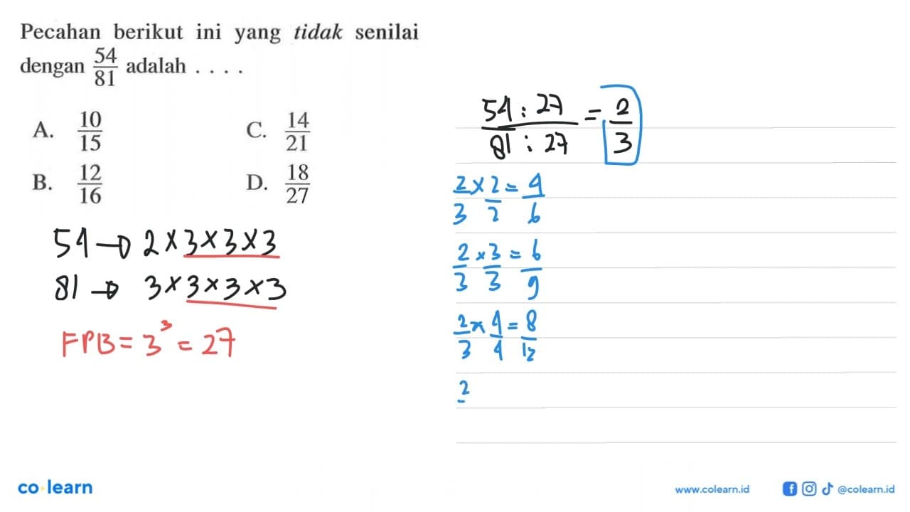 Pecahan berikut ini yang tidak senilai dengan 54/81 adalah