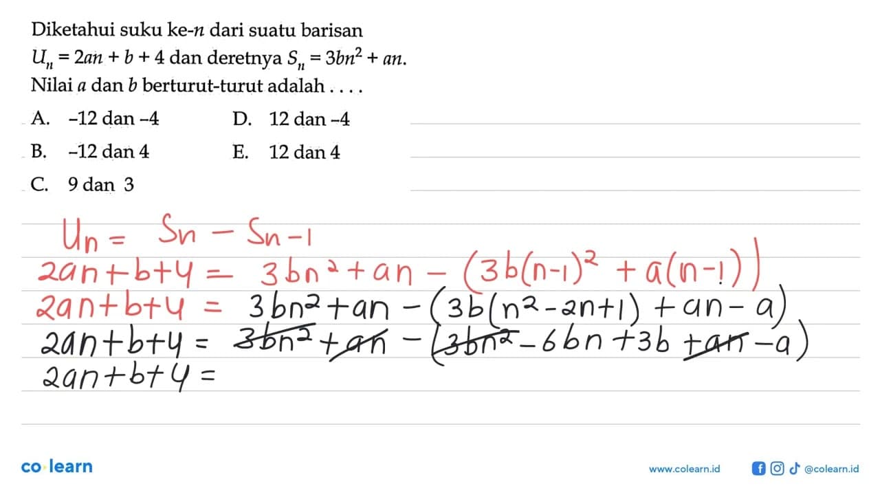 Diketahui suku ke-n dari suatu barisan Un=2an+b+4 dan