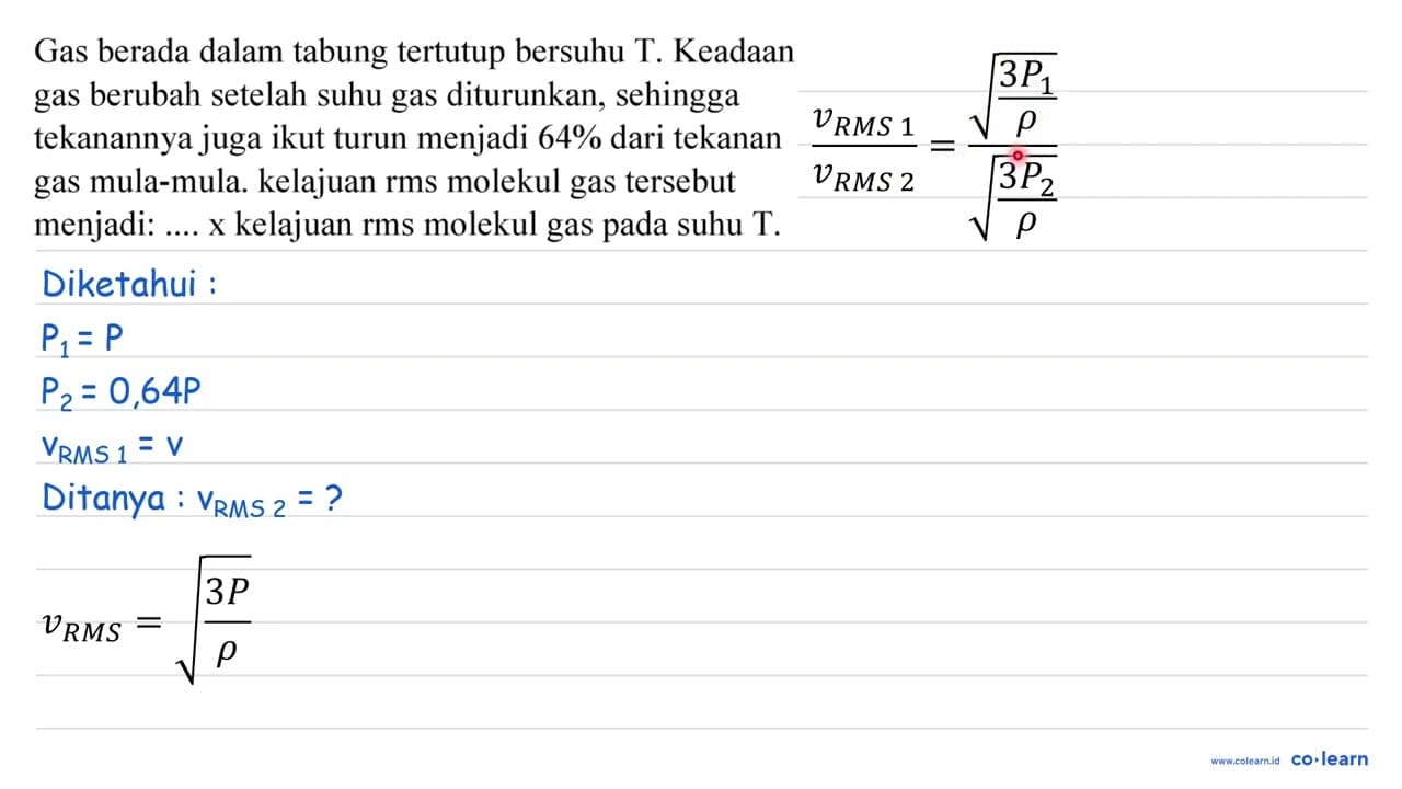 Gas berada dalam tabung tertutup bersuhu T. Keadaan gas