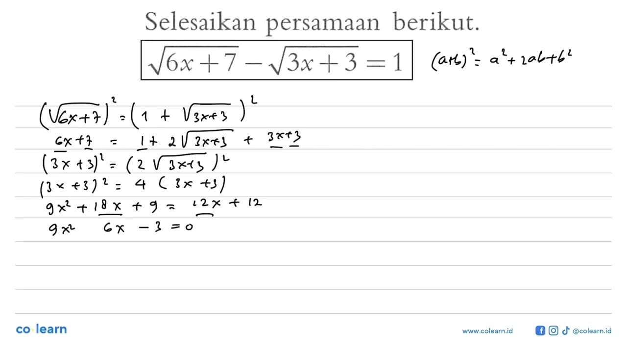 Selesaikan persamaan berikut. akar(6x+7)-akar(3x+3)=1