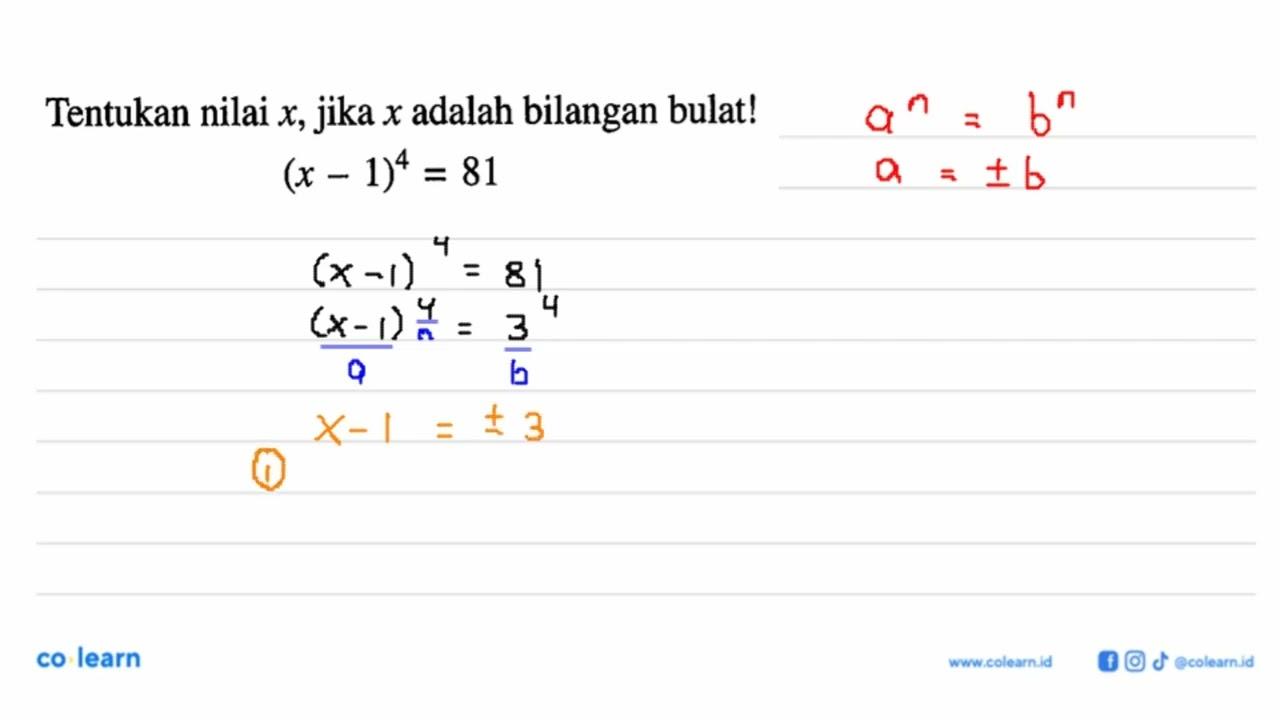 Tentukan nilai x, jika x adalah bilangan bulat! (x - 1)^4 =