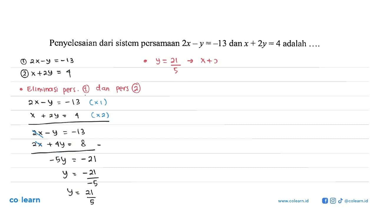 Penyelesaian dari sistem persamaan 2x-y=-13 dan x+2y=4