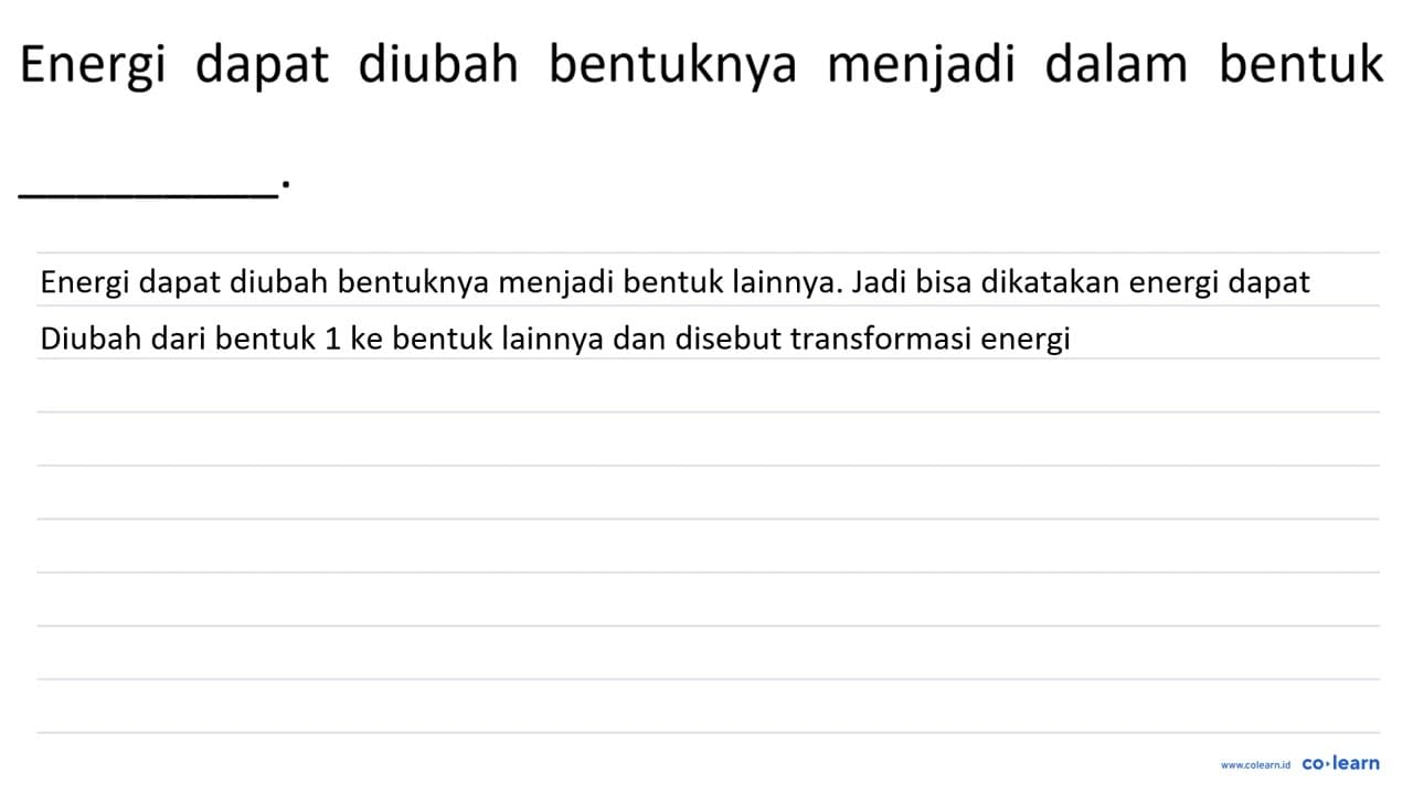 Energi dapat diubah bentuknya menjadi dalam bentuk