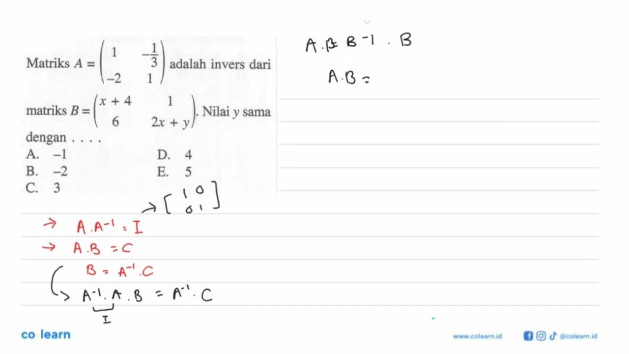 Matriks A=(1 -1/3 -2 1) adalah invers dari matriks B=(x+4 1