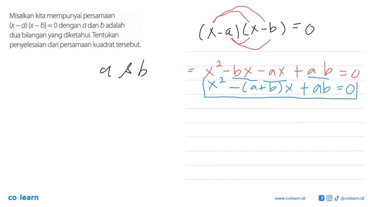 Misalkan kita mempunyai persamaan (x - a)(x - b) = 0 dengan