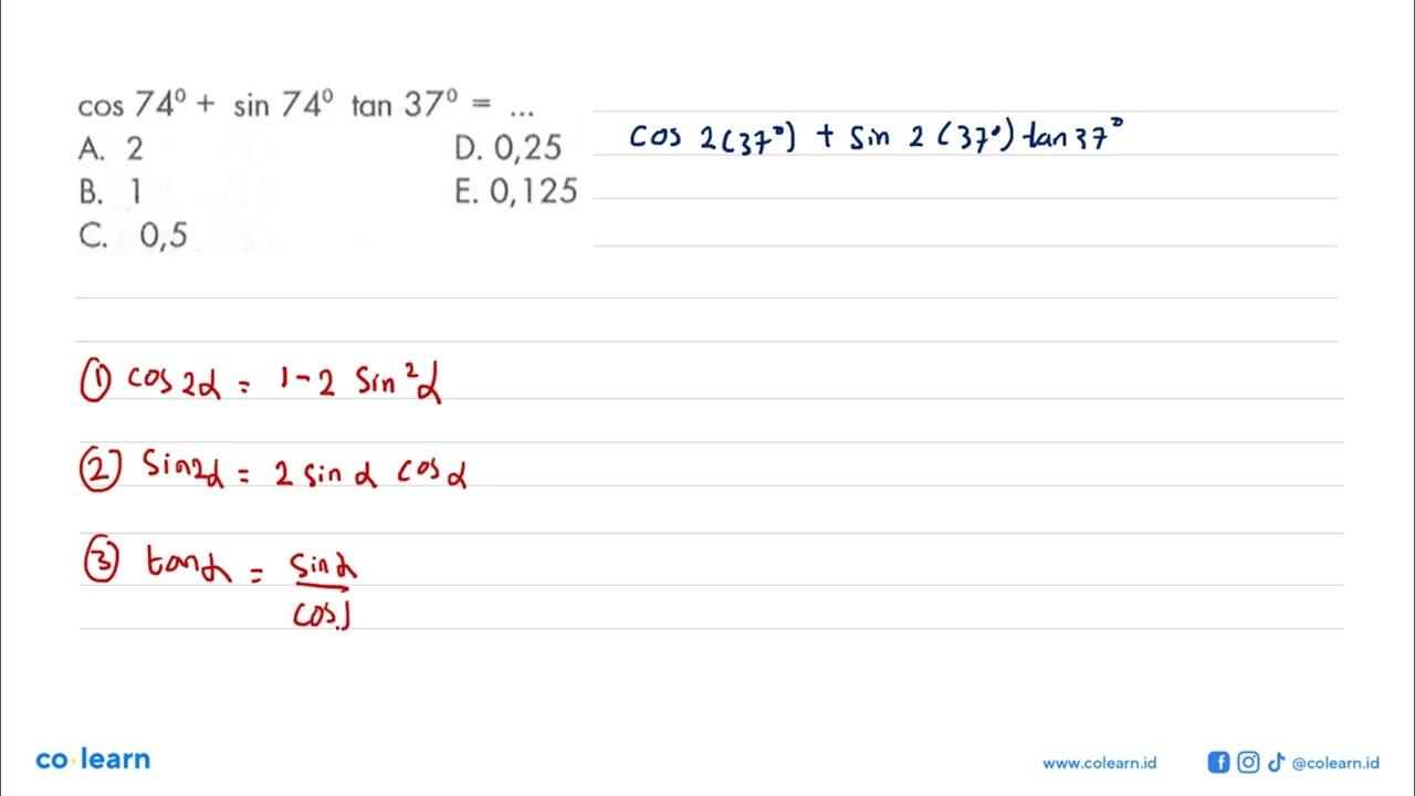 cos 74+sin 74 tan 37=...