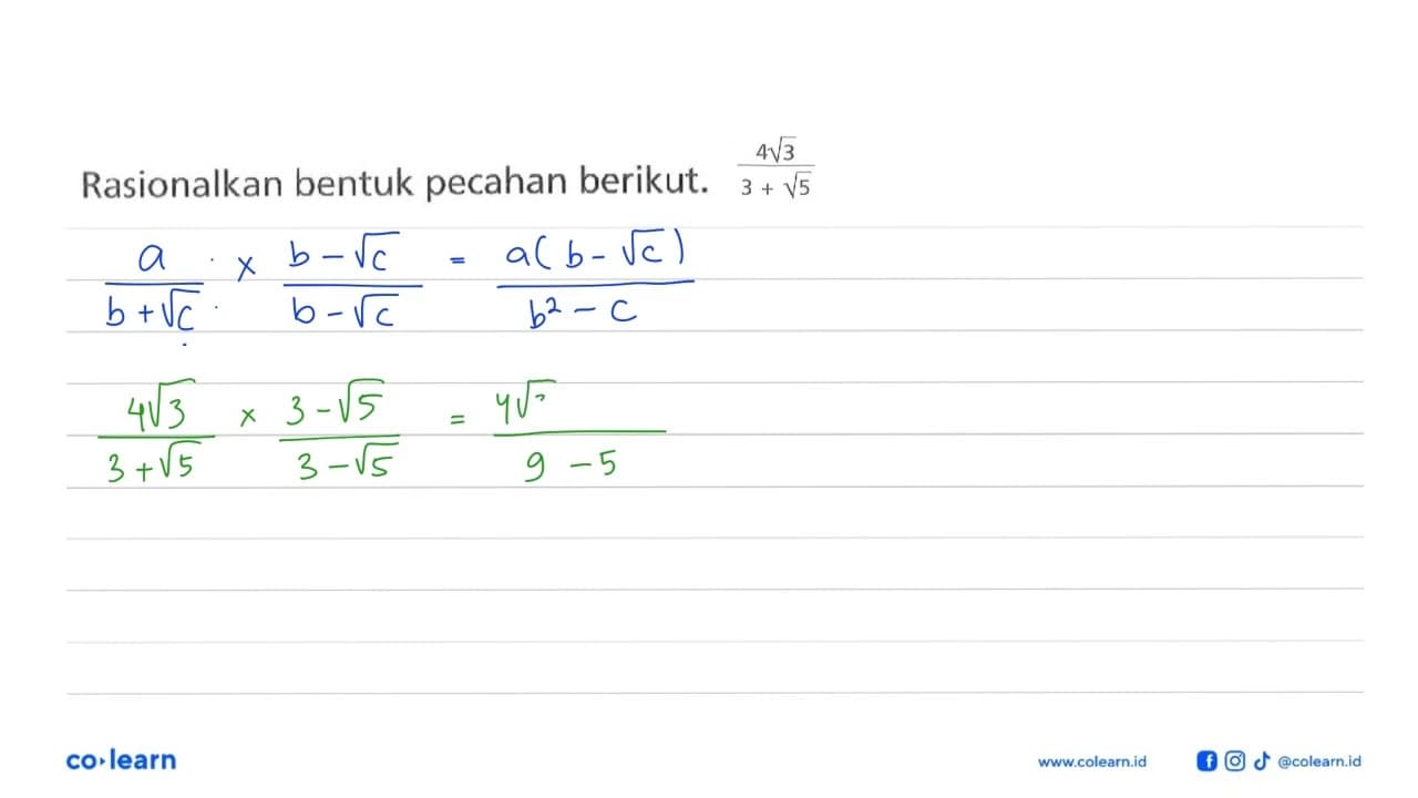 Rasionalkan bentuk pecahan berikut. 4 akar(3) / (3 +