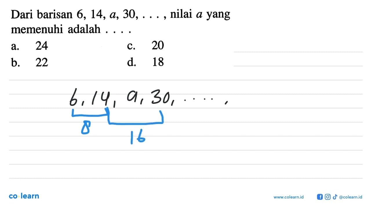 Dari barisan 6, 14, a, 30, ....., nilai a yang memenuhi