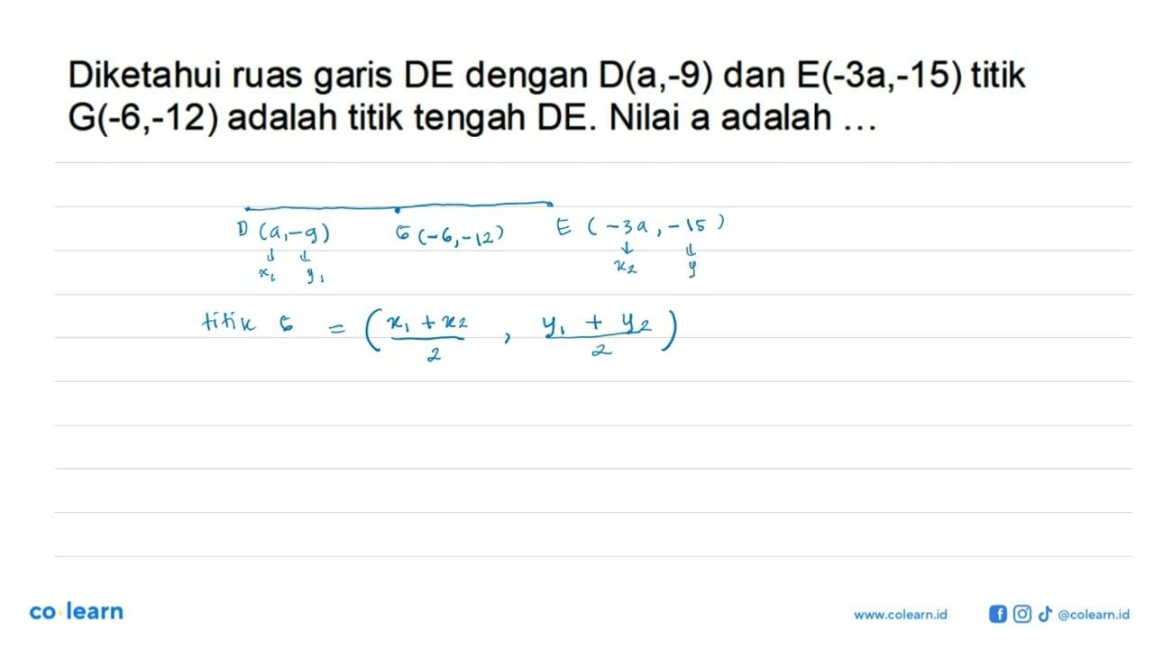 Diketahui ruas garis DE dengan D(a,-9) dan E(-3a,-15) titik