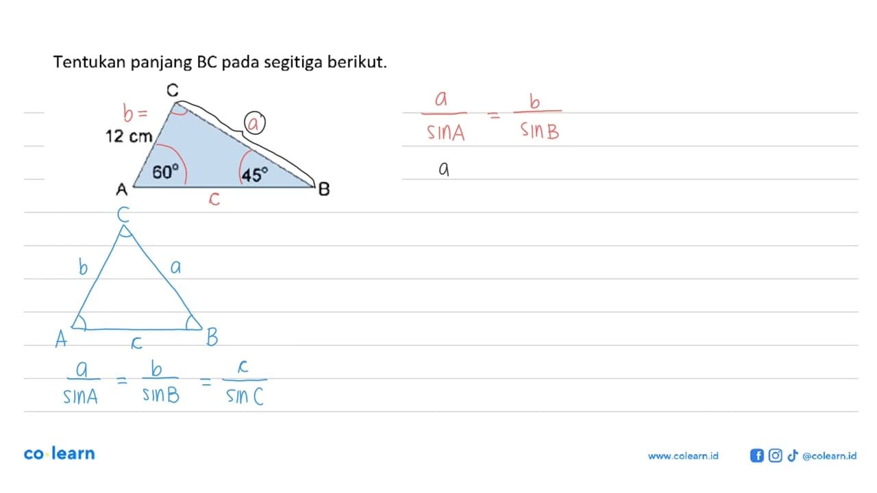 Tentukan panjang BC pada segitiga berikut. 12 cm 60 45