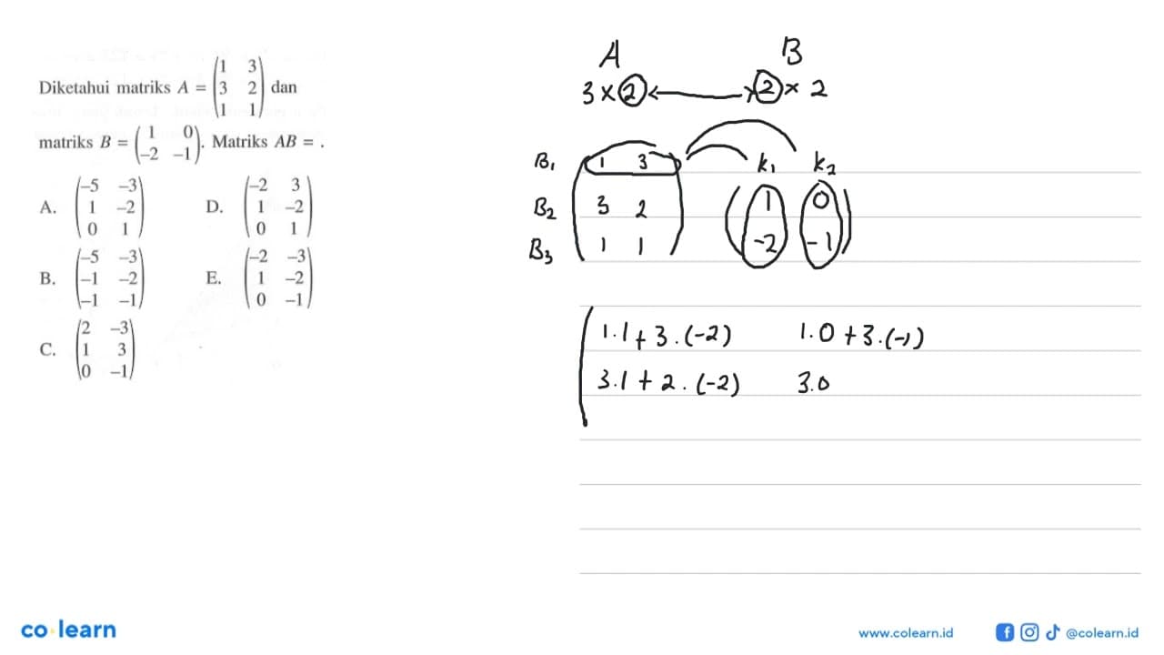 Diketahui matriks A =( 1 3 3 2 1 1) dan matriks B = (1 0 -2