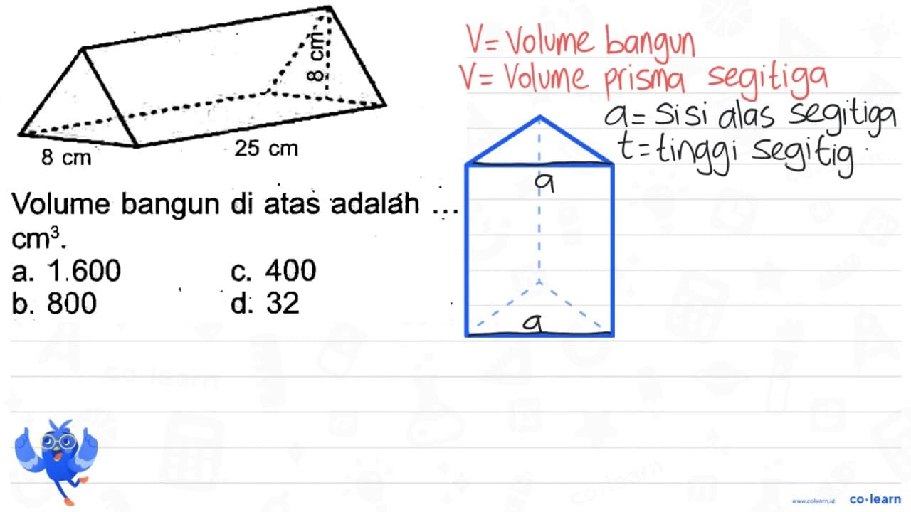 Volume bangun di atas adaláh cm^(3) a. 1.600 c. 400 b. 800