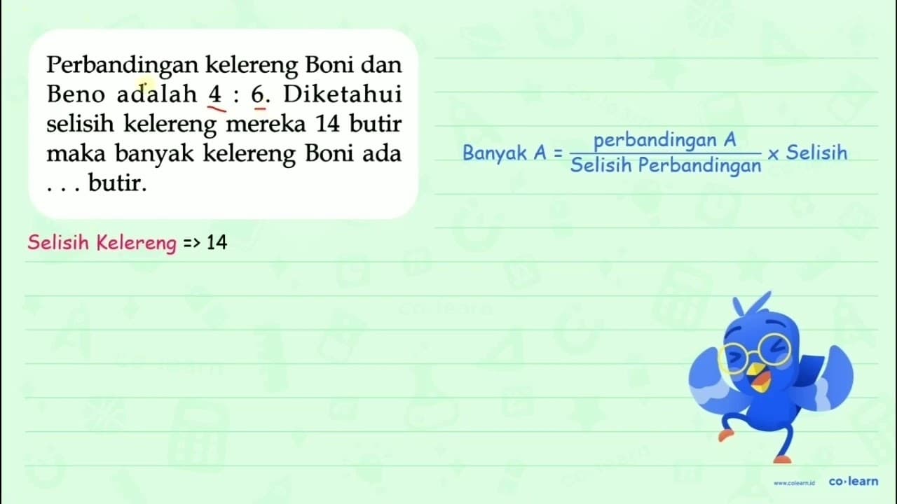 Perbandingan kelereng Boni dan Beno adalah 4:6. Diketahui