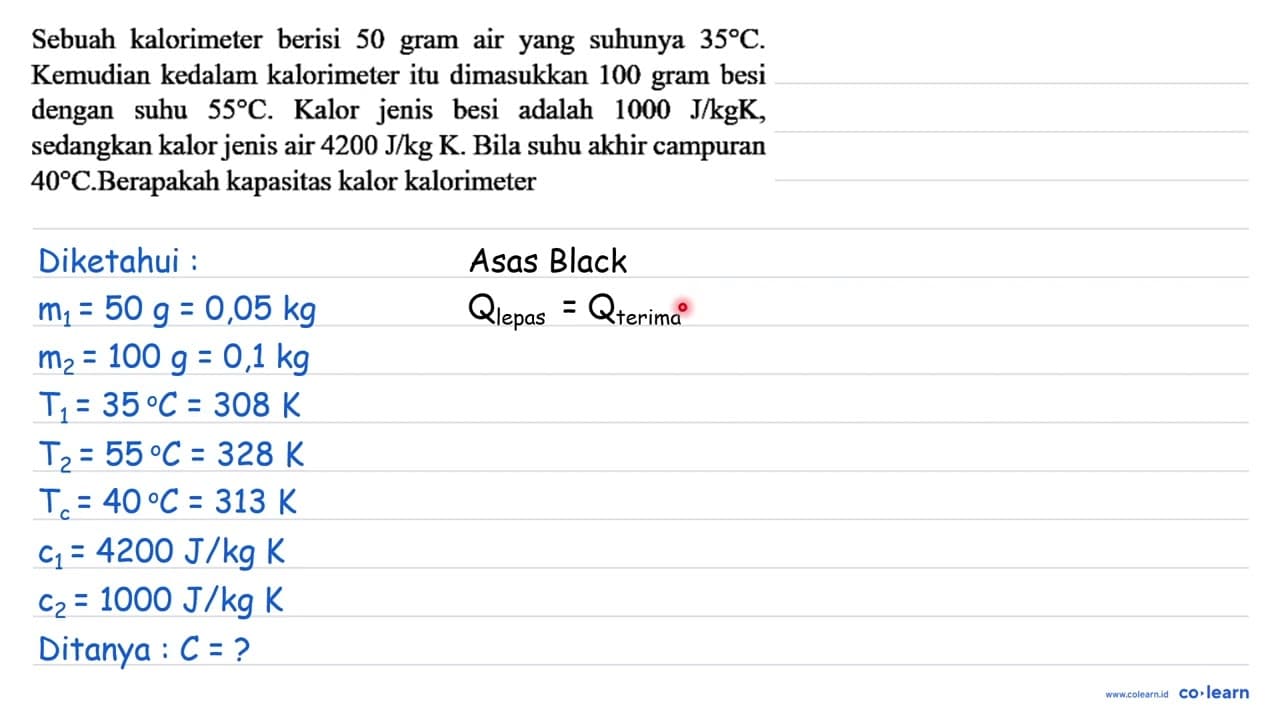 Sebuah kalorimeter berisi 50 gram air yang suhunya 35 C.