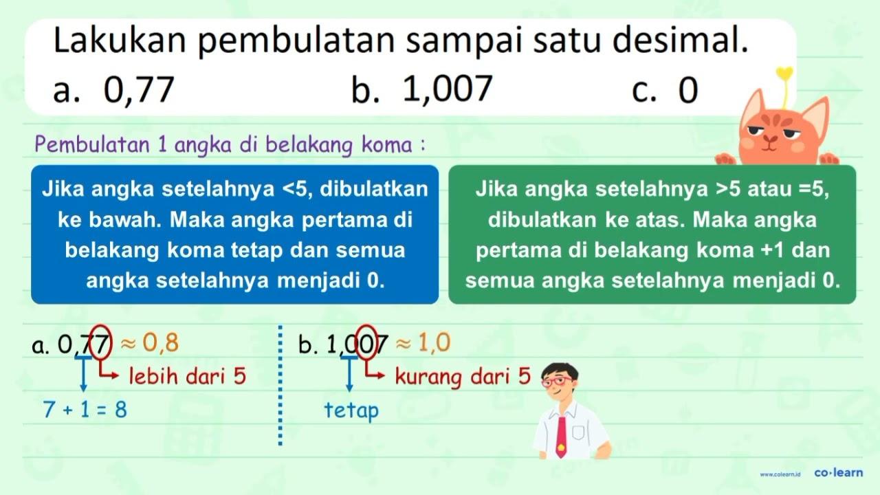 Lakukan pembulatan sampai satu desimal. a. 0,77 b. 1,007 C.