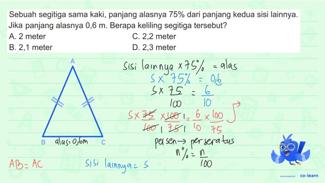 Sebuah segitiga sama kaki, panjang alasnya 75 % dari