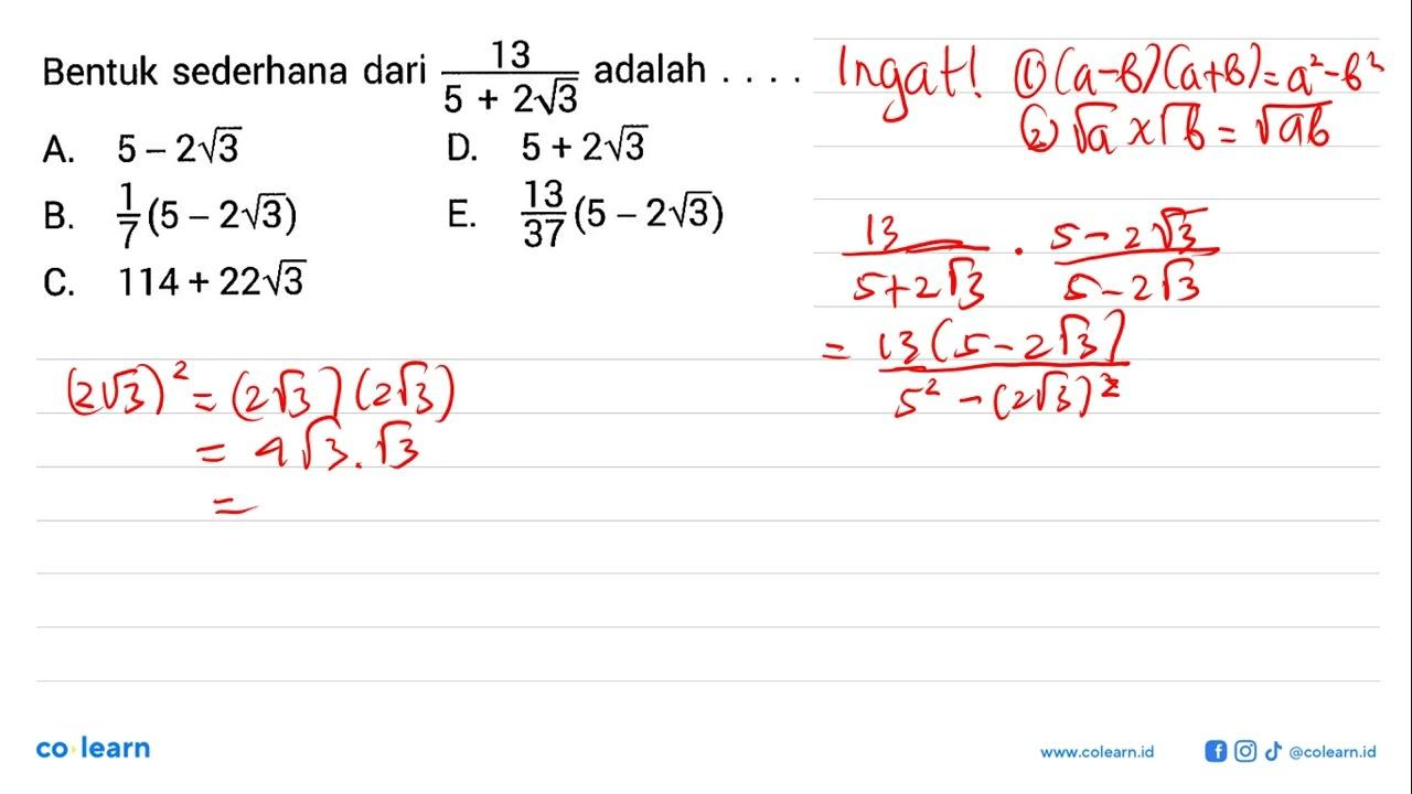 Bentuk sederhana dari 13/(5+2 akar(3)) adalah ....