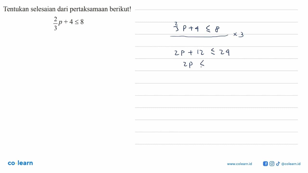 Tentukan selesaian dari pertaksamaan berikutl 2/3 p +4 <= 8