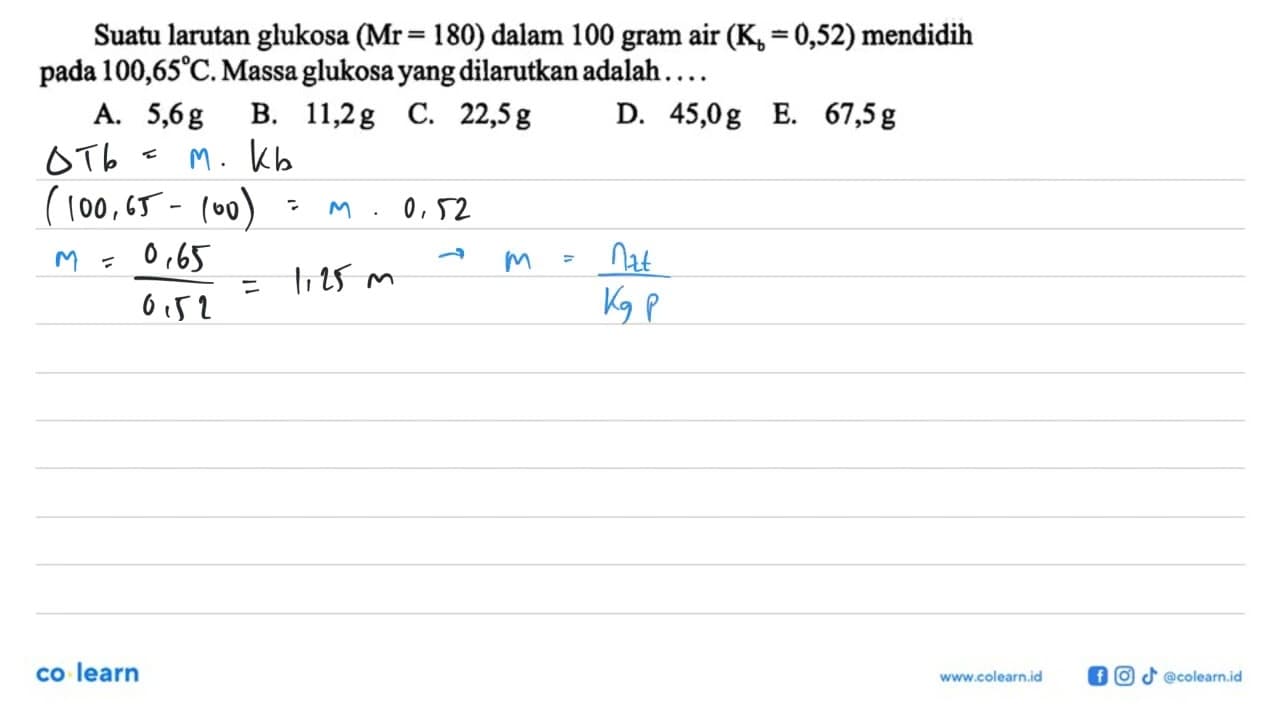 Suatu larutan glukosa (Mr 180) dalam 100 gram air (Kb =