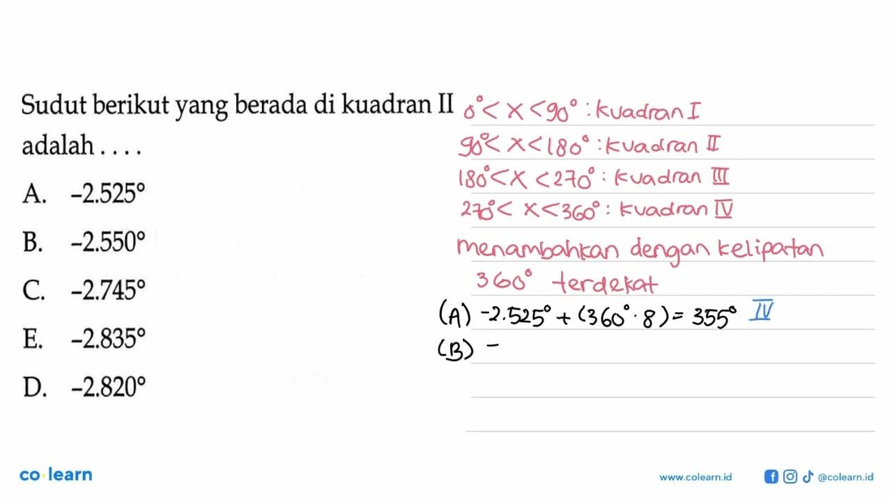 Sudut berikut yang berada di kuadran II adalah .... A.