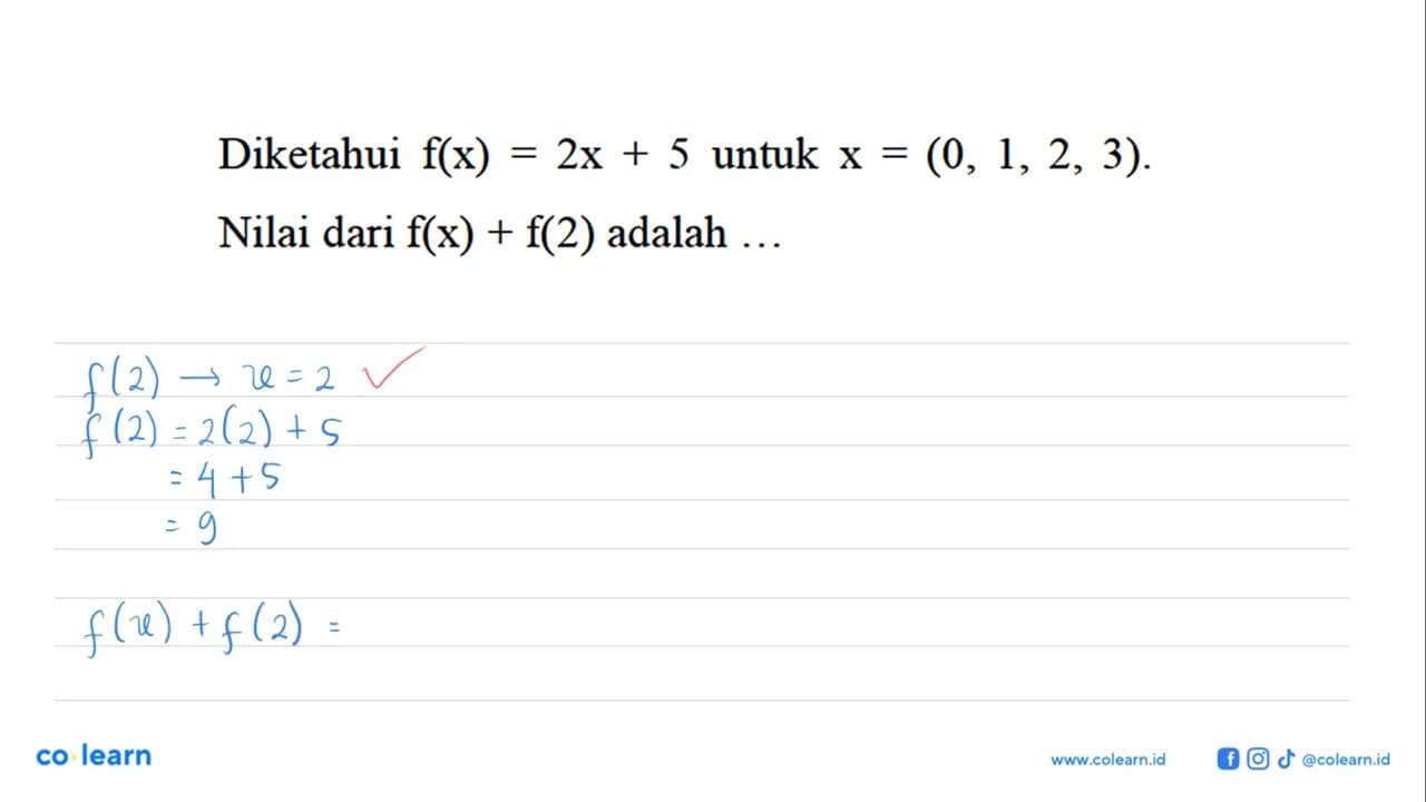 Diketahui f(x)=2x+5 untuk x=(0,1,2,3).Nilai dari f(x)+f(2)