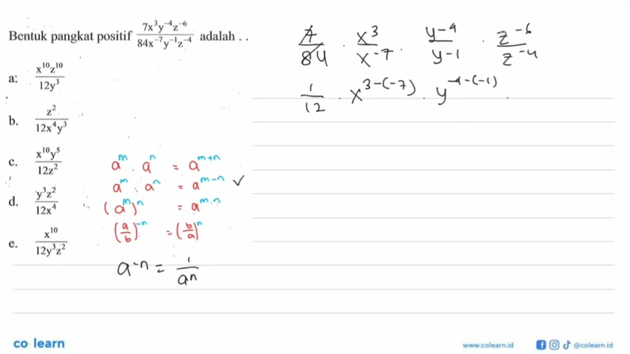 Bentuk pangkat positif (7x^3 y^-4 z^-6)/(84x^-7 y^-1 z^-4)