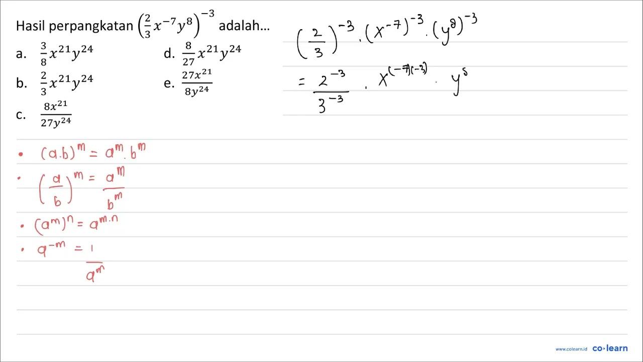 Hasil perpangkatan ((2)/(3) x^(-7) y^(8))^(-3) adalah... a.