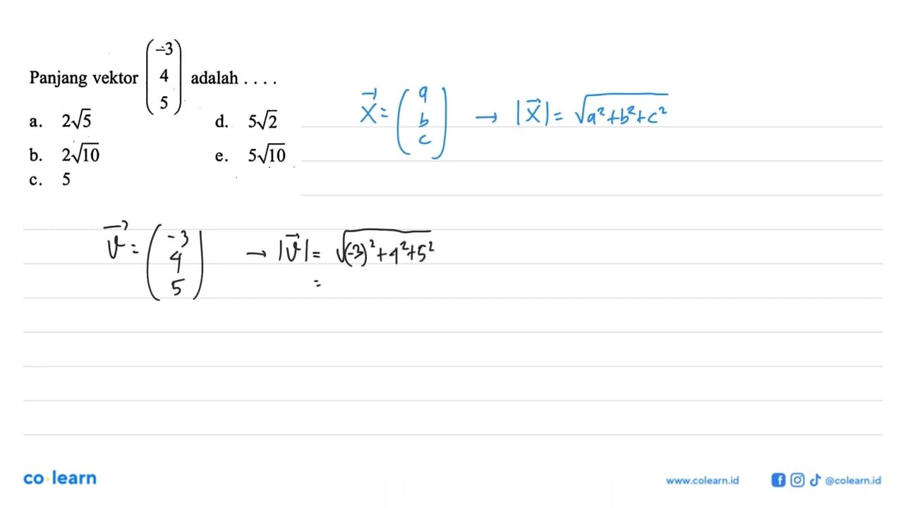 Panjang vektor (-3 4 5) adalah ....